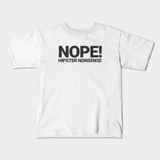 Nope! Hipster Nonsense Kids T-Shirt